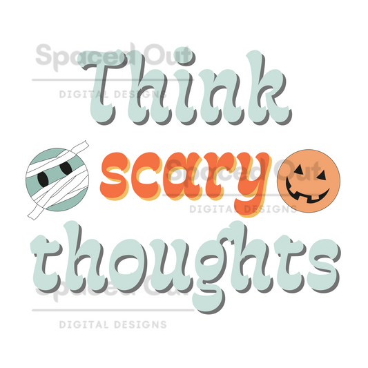Think Scary Thoughts PNG